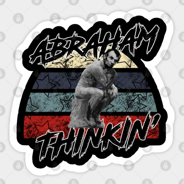 Abraham Thinkin’ - Black Sticker by Tatted_and_Tired